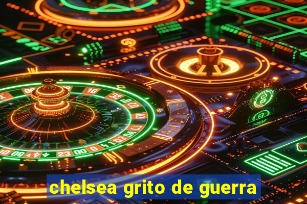 chelsea grito de guerra